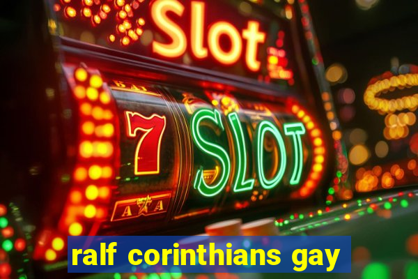 ralf corinthians gay